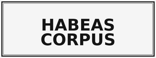 Habeas Corpus